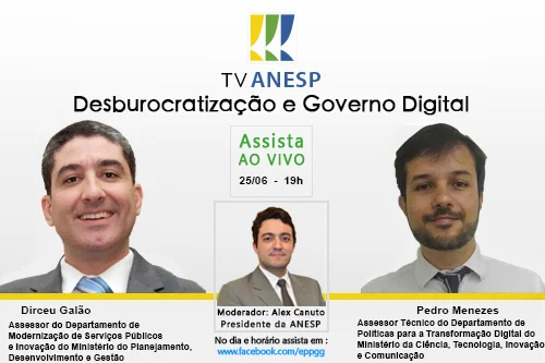 Desburocratização e Governo Digital é o tema da TV ANESP desta segunda (25)