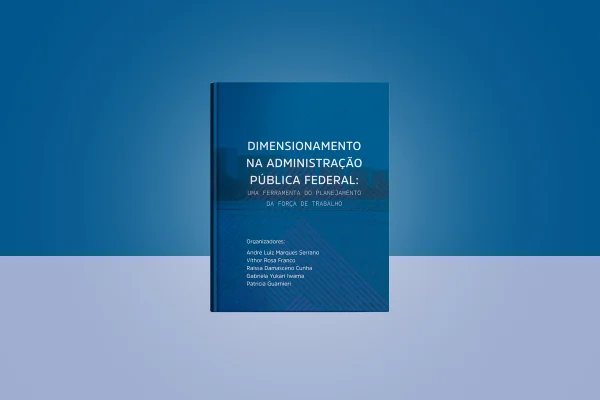 ENAP Lança "Dimensionamento na administração pública federal: uma ferramenta do planejamento da força de trabalho"