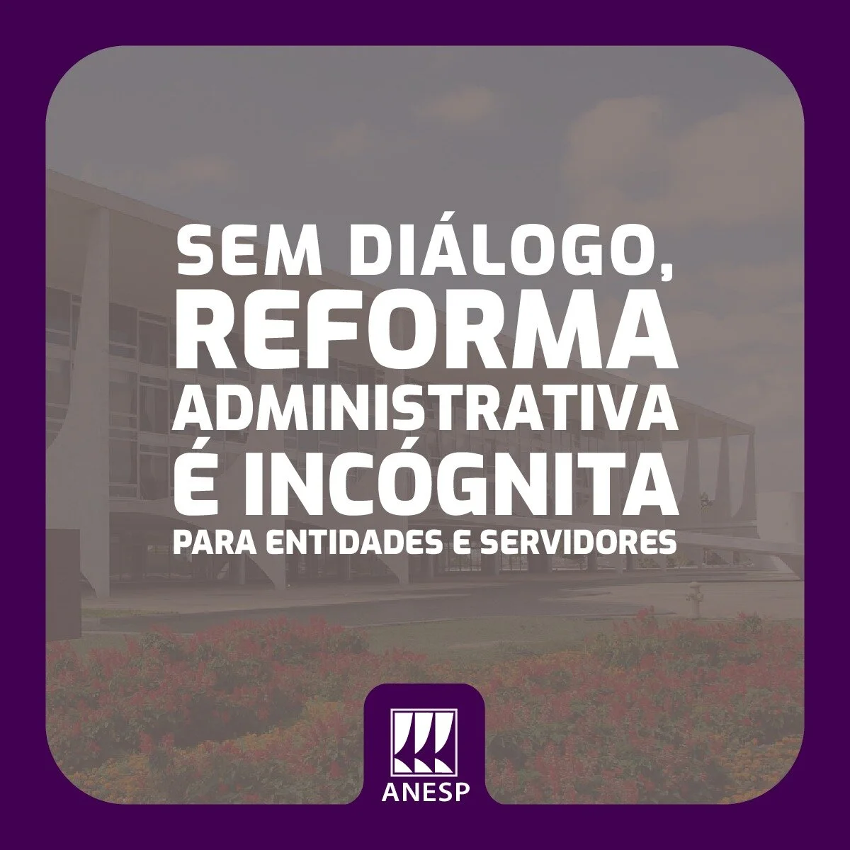 Em nota, Fonacate aponta falta de diálogo sobre Reforma Administrativa
