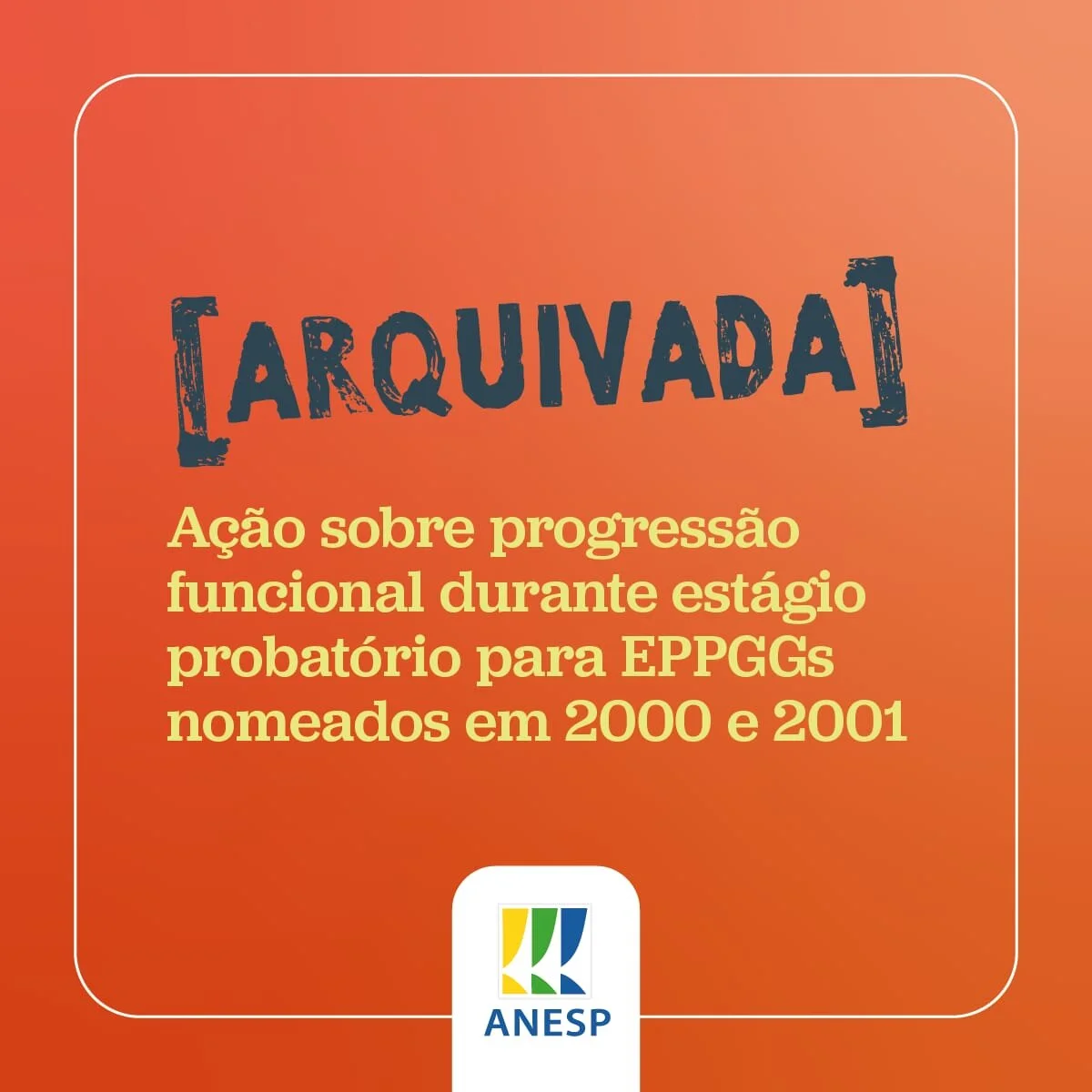 Ação sobre progressão funcional durante estágio probatório para EPPGGs nomeados em 2000 e 2001 será arquivada