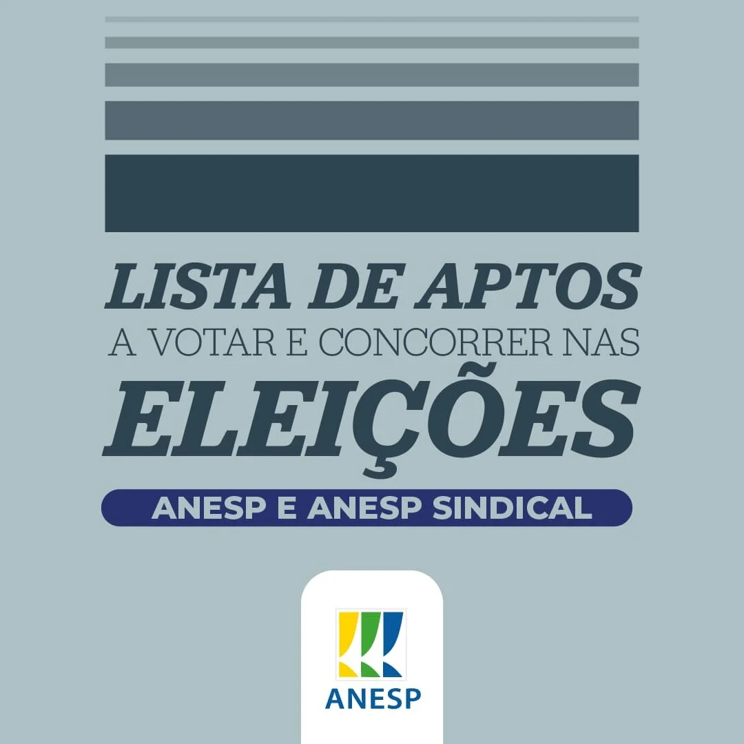 Comissão divulga lista de associados e associadas aptos a votar e concorrer nas eleições da ANESP e ANESP Sindical
