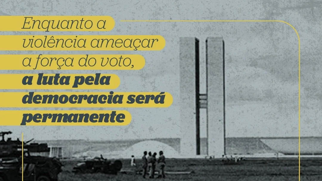 Enquanto a violência ameaçar a força do voto, a luta pela democracia será permanente