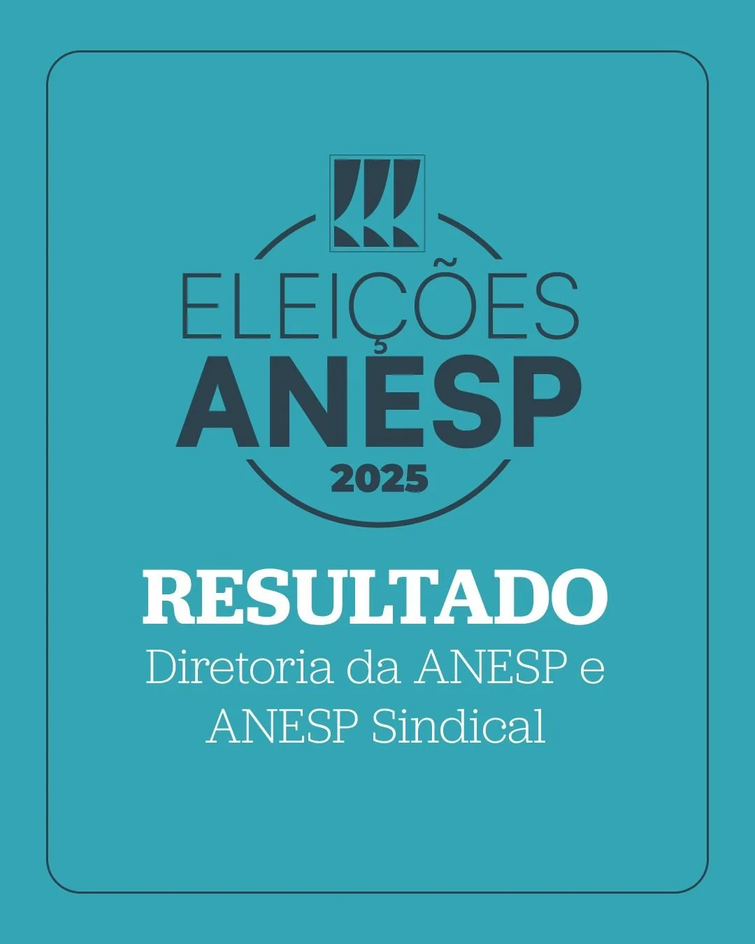 Resultado da eleição de 2025 para a Diretoria da ANESP e ANESP Sindical