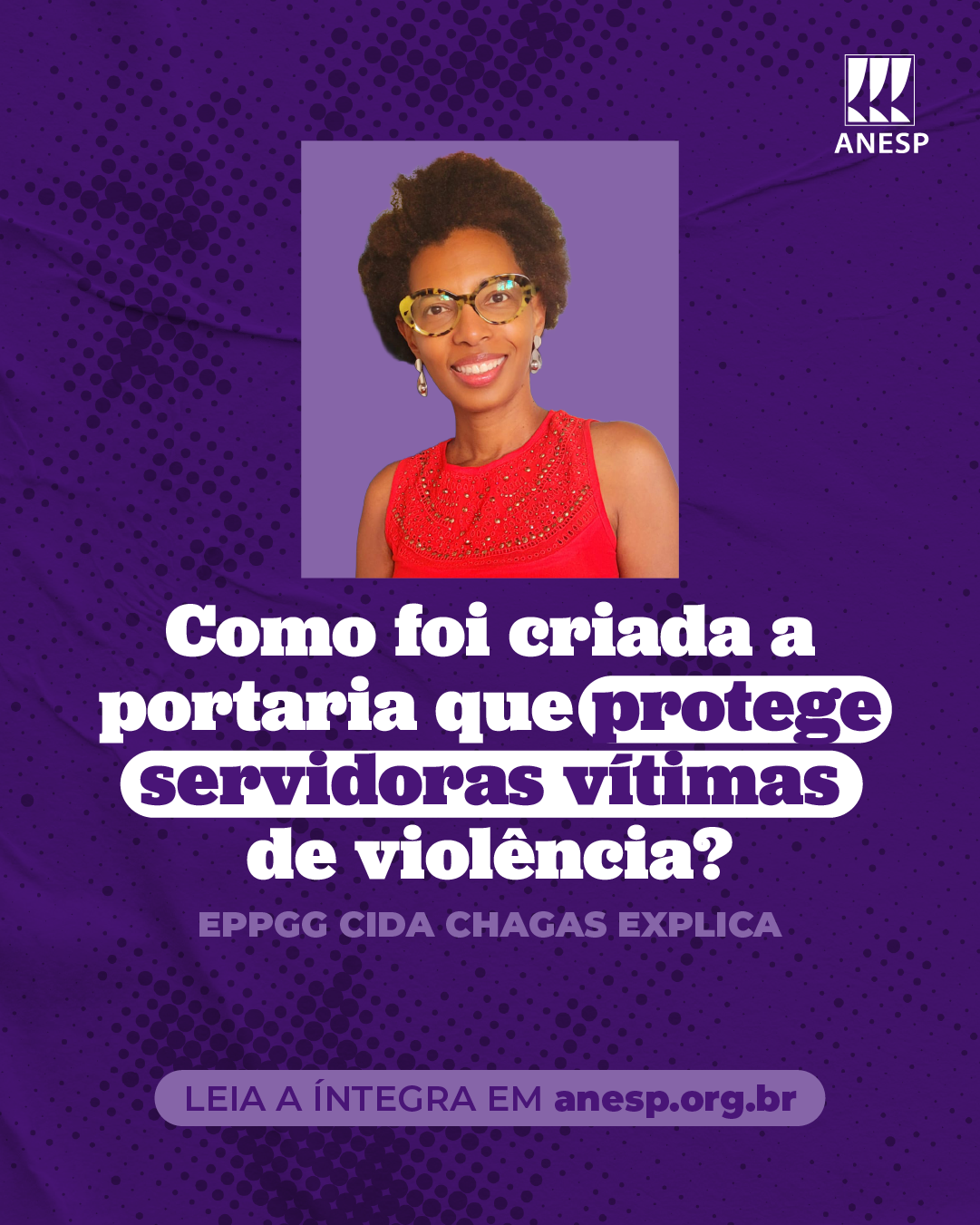 Como foi criada a portaria que protege servidoras vítimas de violência? EPPGG Cida Chagas explica