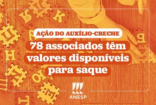 Ação do Auxílio-Creche: 78 associados têm valores disponíveis para saque