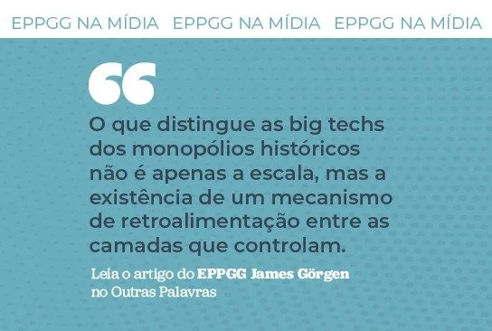 No Outras Palavras, EPPGG critica monopólio das Big Techs e dificuldade de regulação