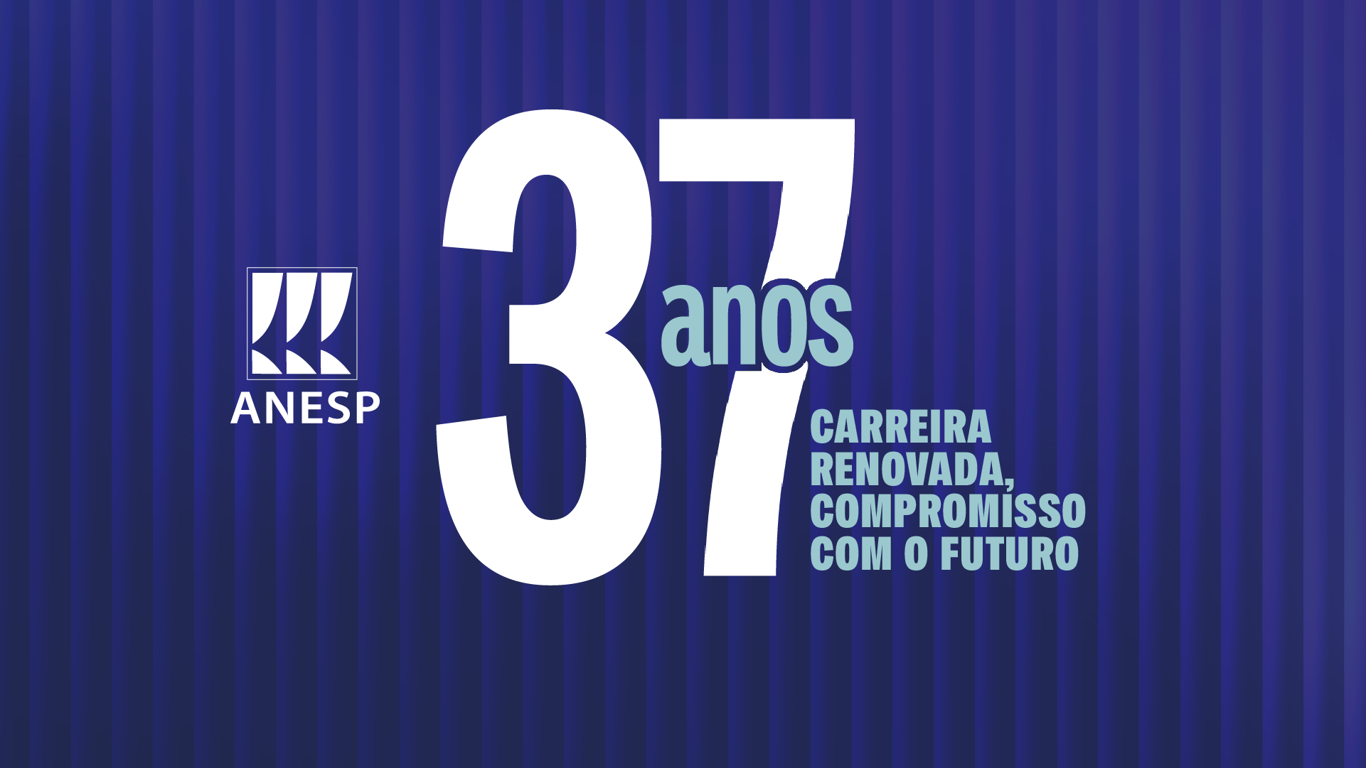 ANESP, 37 anos: carreira renovada, compromisso com o futuro