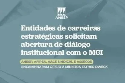 Entidades de carreiras estratégicas solicitam abertura de diálogo institucional com o MGI