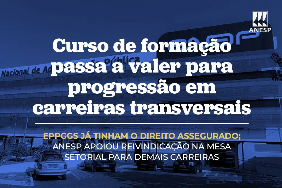 MGI estende a outras carreiras validade de curso de formação para progressão; ANESP apoiou pleito das entidades