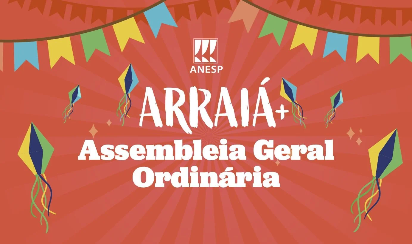 Participe da Assembleia Geral Ordinária e do Arraiá da ANESP em 1º de agosto