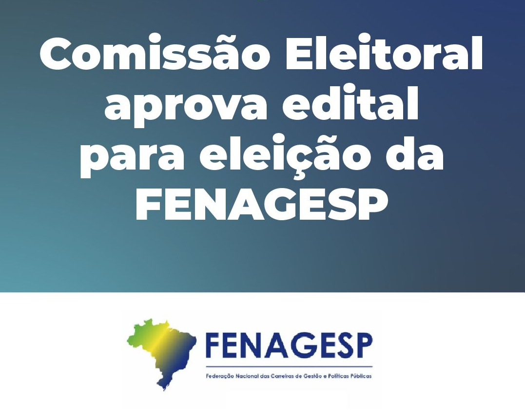 Comissão Eleitoral da FENAGESP aprova edital para eleição da entidade