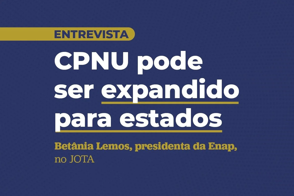 No JOTA, presidenta da Enap fala sobre expansão do CPNU para estados