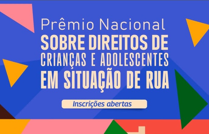 Inscrições abertas: 1º Prêmio Nacional de Proteção Integral de Crianças e Adolescentes em Situação de Rua