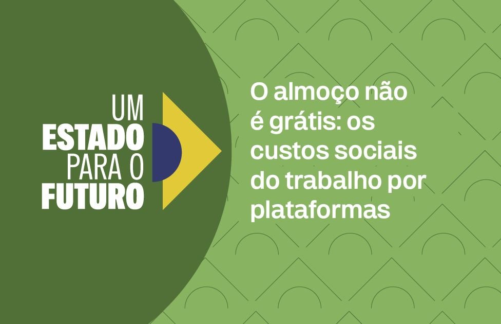 O almoço não é grátis: os custos sociais do trabalho por plataformas