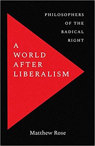 World after Liberalism: Philosophers of the Radical Right