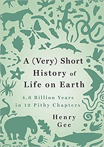 A (Very) Short History of Life on Earth: 4.6 Billion Years in 12 Pithy Chapters