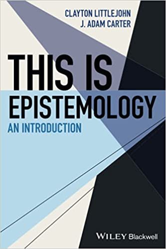 This Is Epistemology: An Introduction (This is Philosophy)