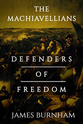 The Machiavellians: Defenders of Freedom