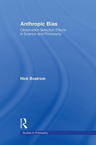 Anthropic Bias: Observation Selection Effects in Science and Philosophy
