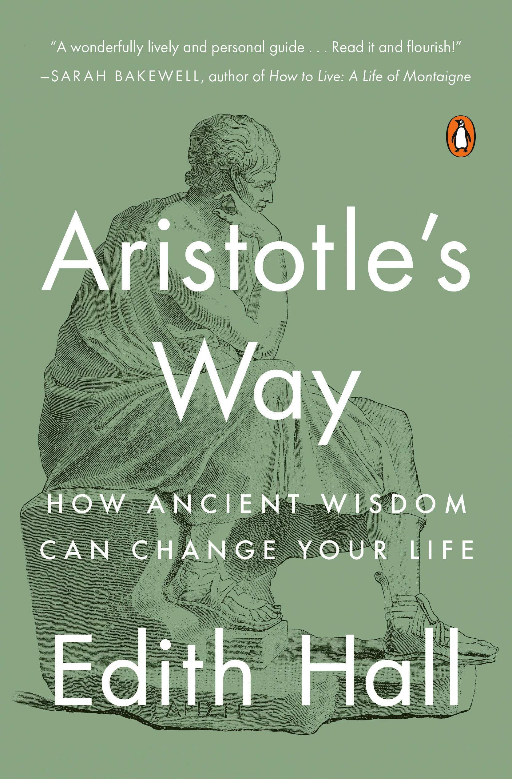 ARISTOTLES WAY: How Ancient Wisdom Can Change Your Life