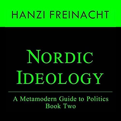 Nordic Ideology: A Metamodern Guide to Politics, Book Two (Metamodern Guides 2)