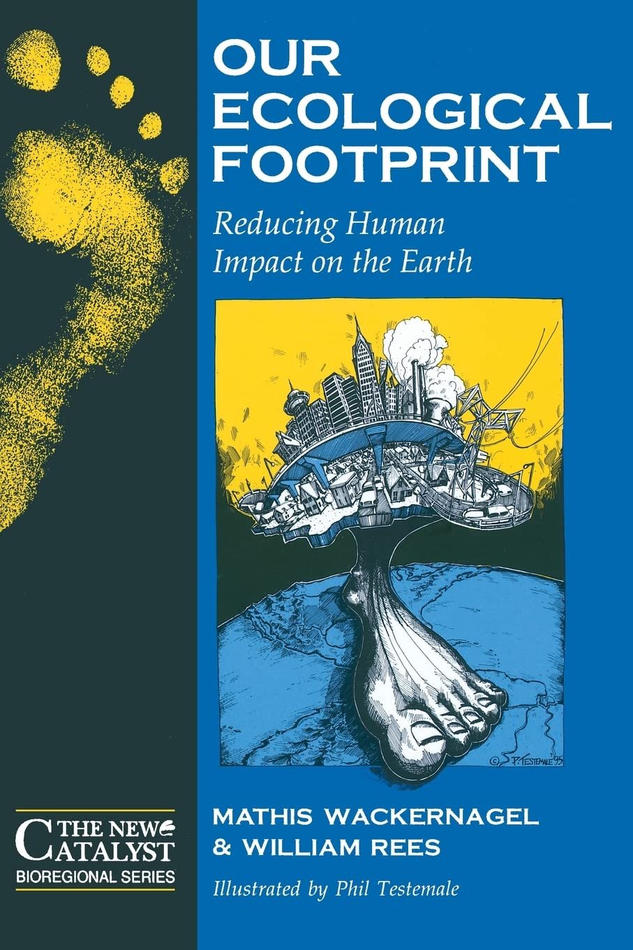 Our Ecological Footprint: Reducing Human Impact on the Earth (New Catalyst Bioregional Series)