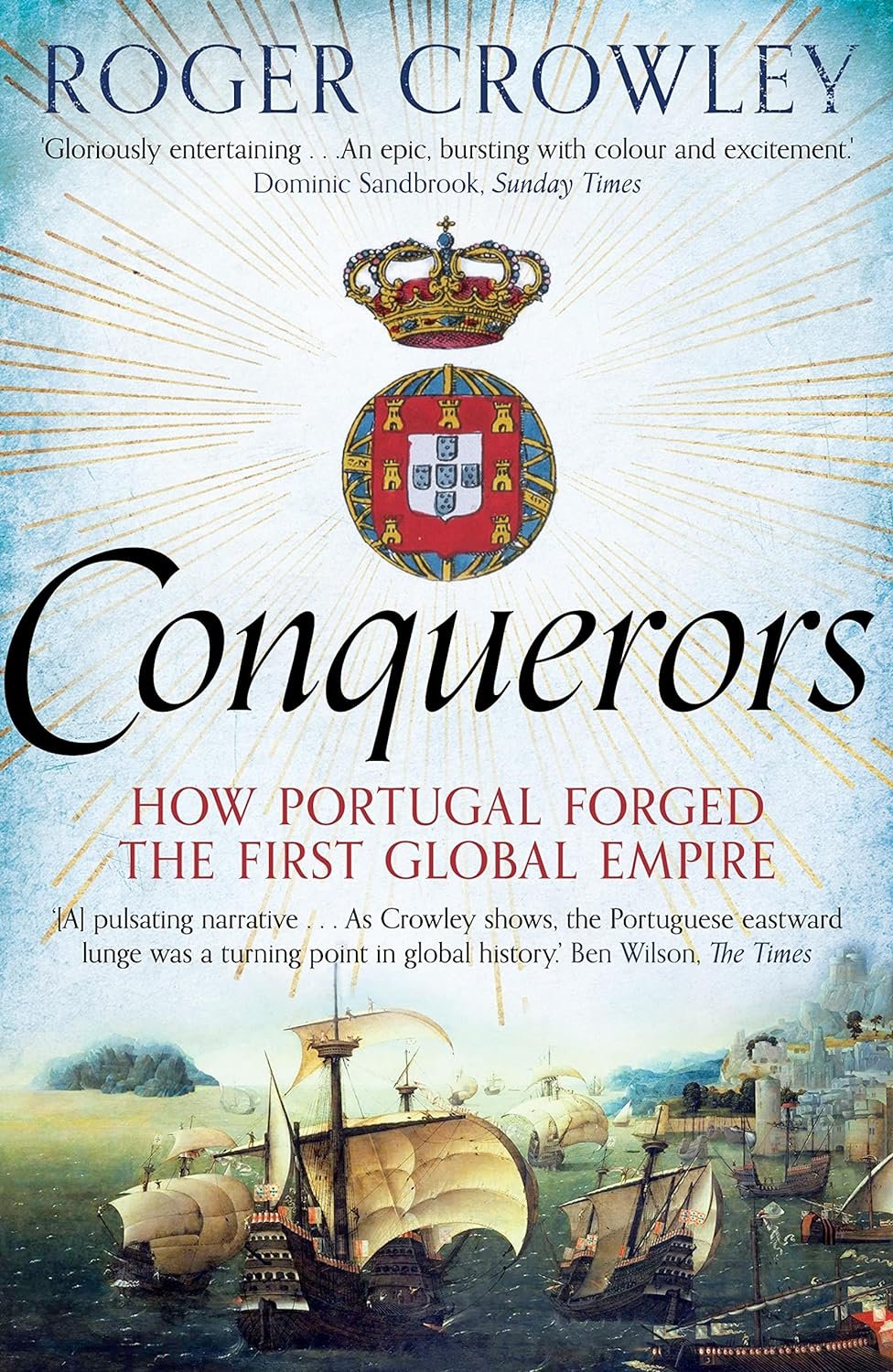 Conquerors: How Portugal seized the Indian Ocean and forged the First Global Empire
