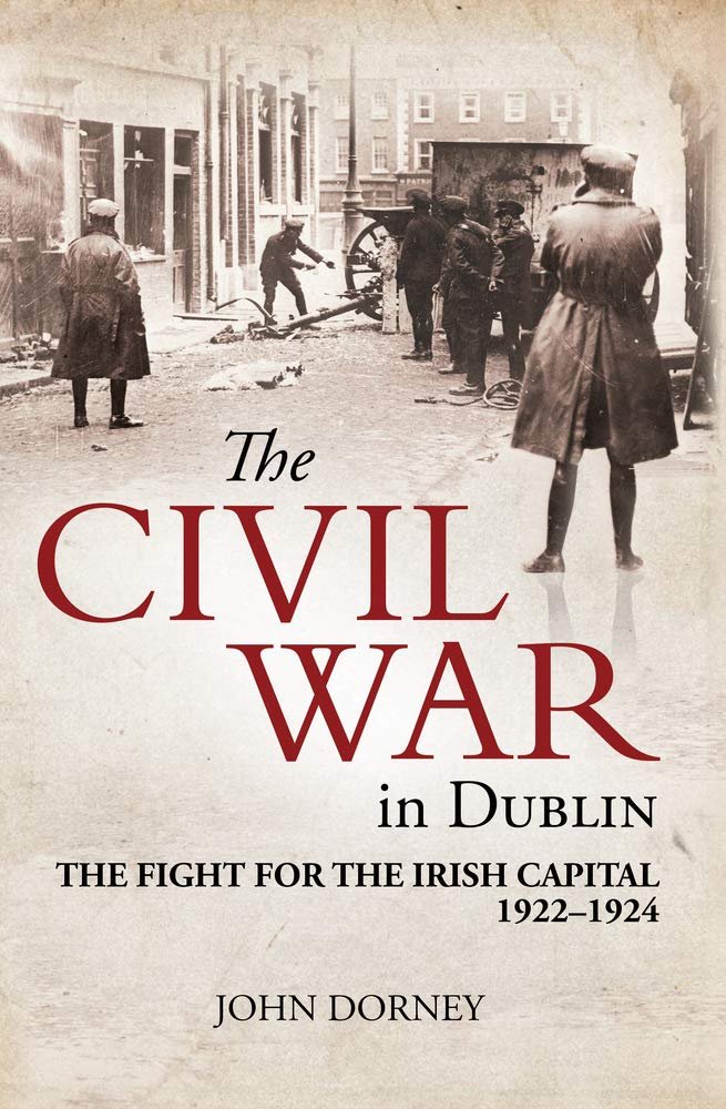 The Civil War in Dublin: The Fight for the Irish Capital, 1922-1924