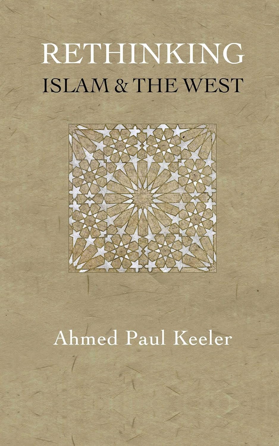 Rethinking Islam &amp; the West: A New Narrative for the Age of