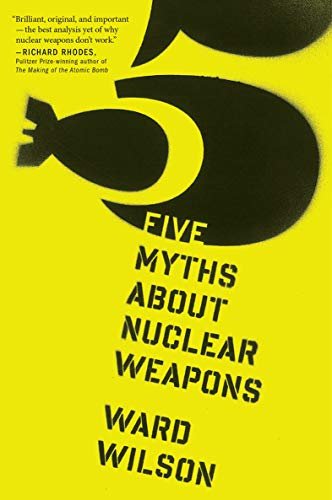Five Myths About Nuclear Weapons.jpeg