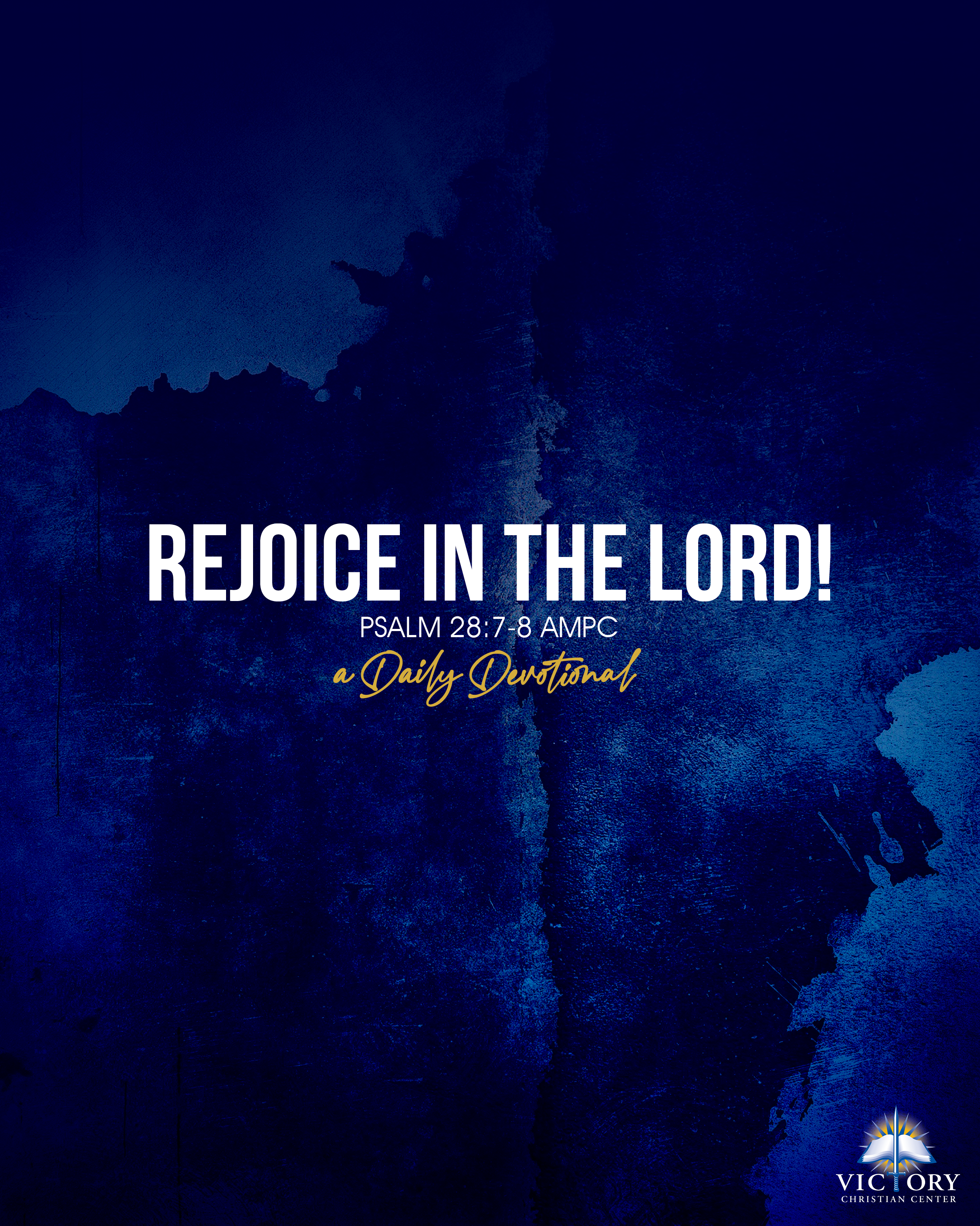 Psalm 28:7 The LORD is my strength and my shield; my heart trusts in Him,  and I am helped. Therefore my heart rejoices, and I give thanks to Him with  my song.