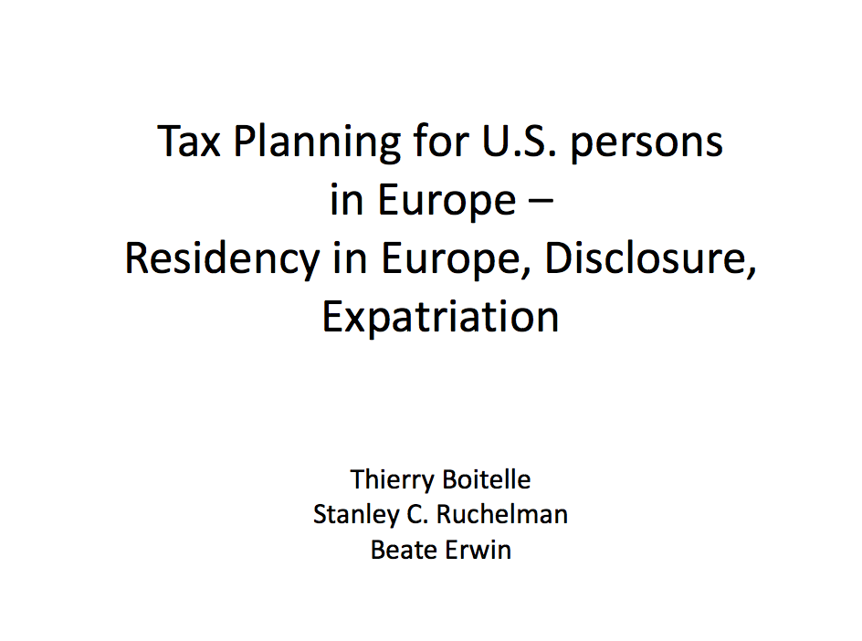 Tax Planning for U.S. persons in Europe – Residency in Europe, Disclosure, Expatriation