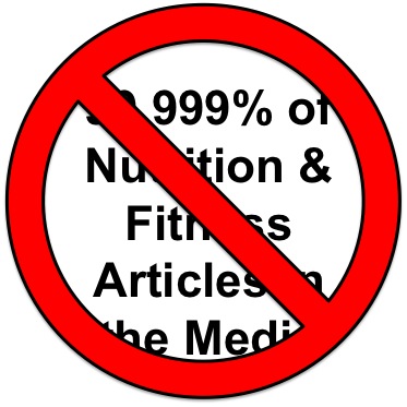 99.999% of Nutrition & Fitness Articles in the Media are Factually Incorrect.