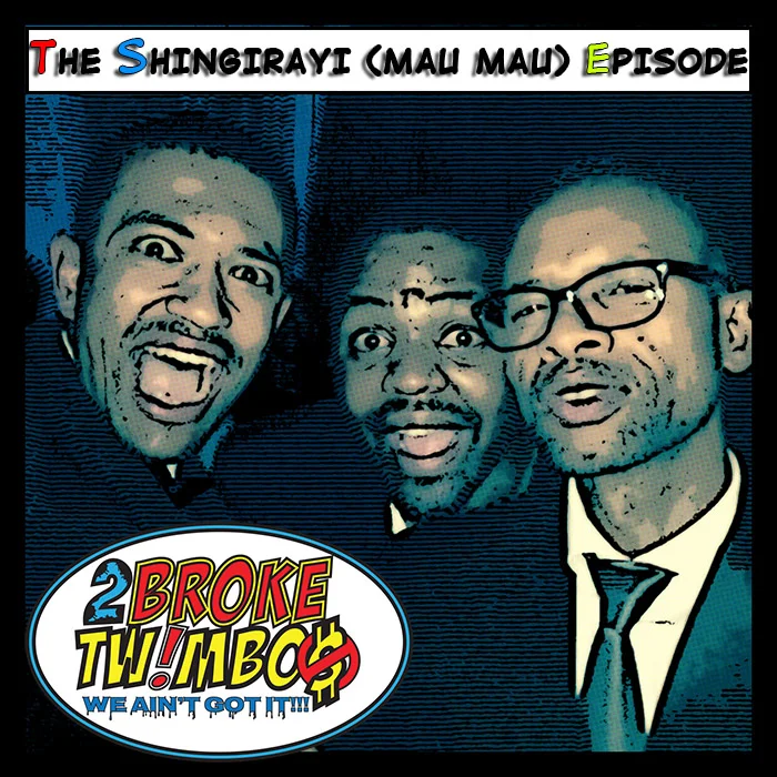 The Shingirayi (Mau Mau) Episode