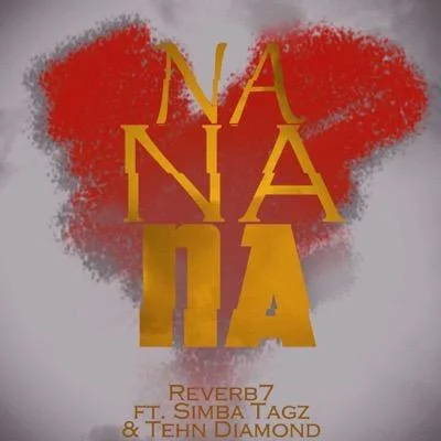 Reverb7 Ft Simba Tagz And Tehn Diamond - Na Na Na