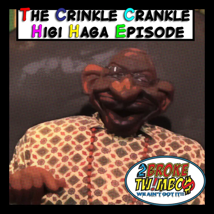 The Crinkle Crankle Higi Haga Episode