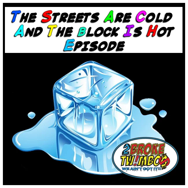 The Streets Are Cold And The Block Is Hot Episode