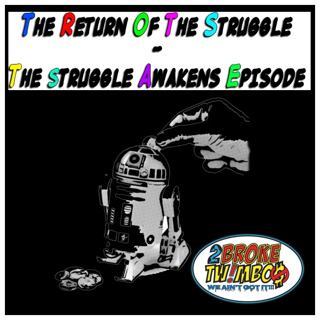 The Return of The Struggle - The Struggle Awakens Episode