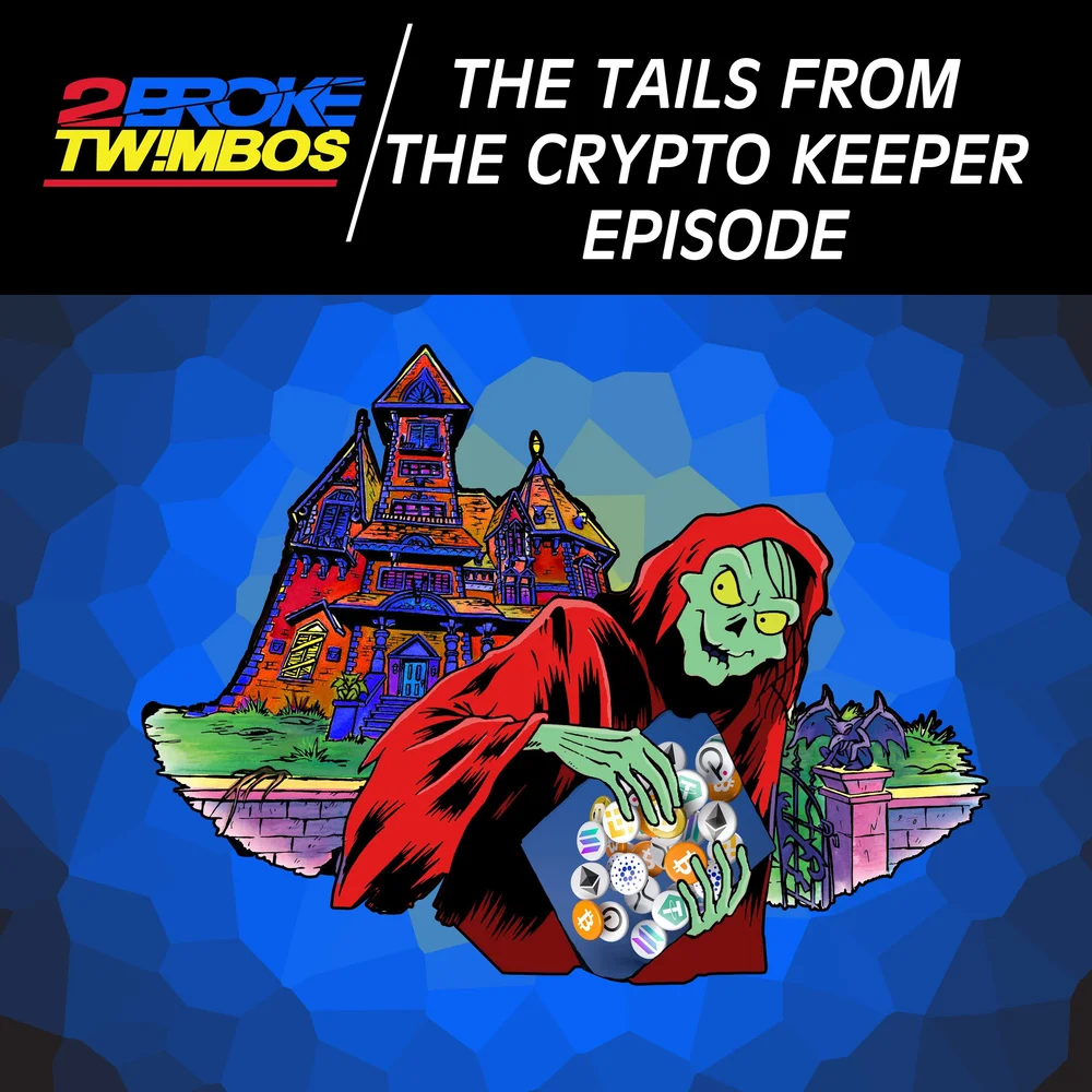The Tails From The Crypto Keeper Episode — 2 Broke Twimbos