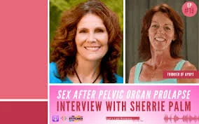 Let’s Talk Wellness hosted by Dr. Deb Muth Sex After Pelvic Organ Prolapse https://letstalkwellnessnow.com/2019/06/10/episode-19-sex-after-pelvic-organ-prolapse-pop-interview-with-sherrie-palm/