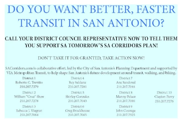 Sign a petition to support SA Corridors Here The SA Corridors Plan helps with VIA's application for federal funding for rapid transit in San Antonio. It needs your support to get it adopted by San Antonio Council (Council already pushed off adoption due to a vocal minority raising concerns). Call your District representative NOW to say you support SA Corridors - tell them not to delay any further! More info at www.sacorridors.com