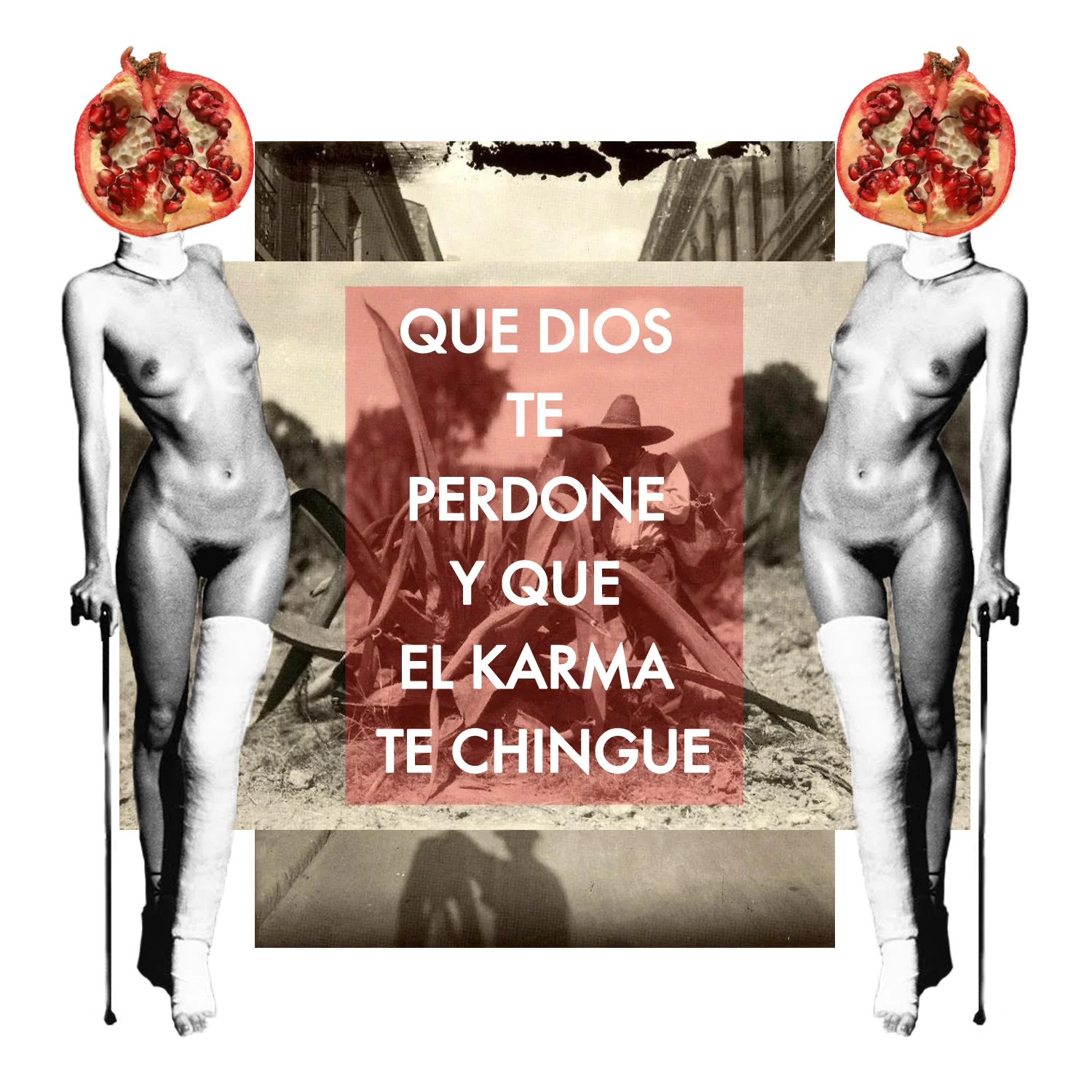 Que dios te perdone y el karma te chingue