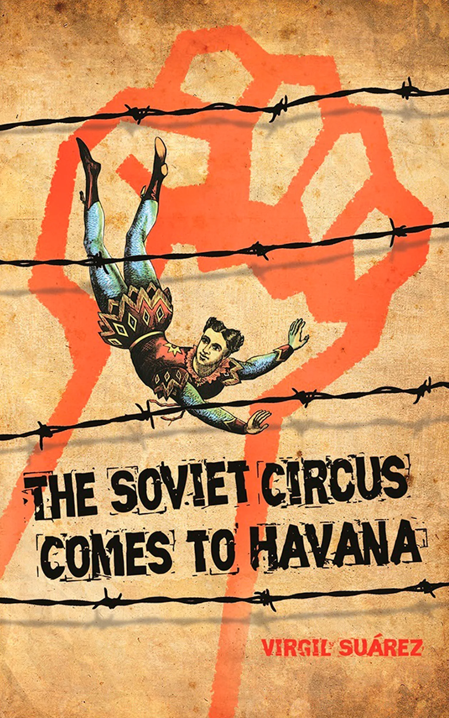 THE SOVIET CIRCUS COMES TO HAVANA by Virgil Suárez 