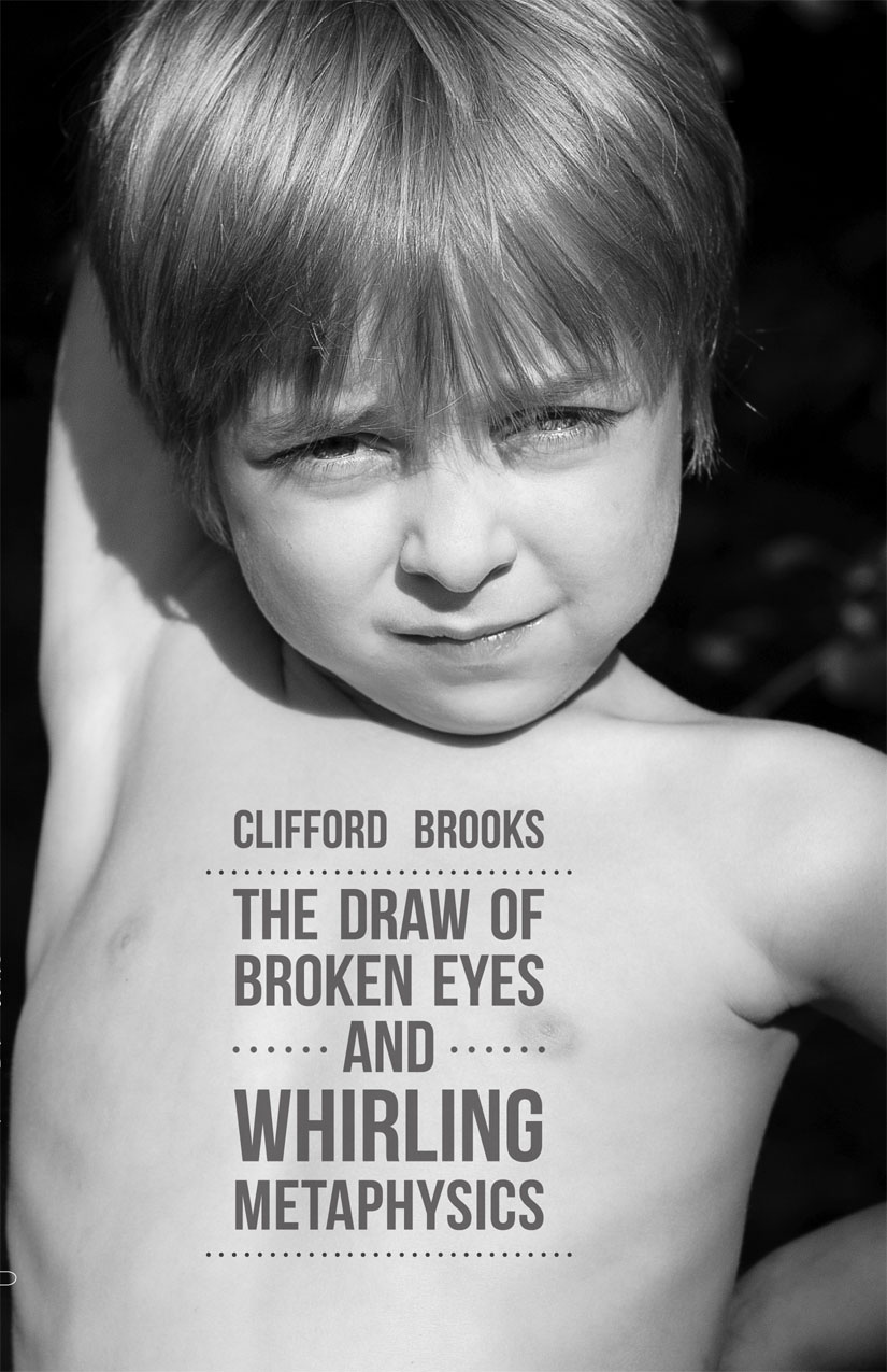 The Draw of Broken Eyes and Whirling Metaphysics by Clifford Brooks.jpg