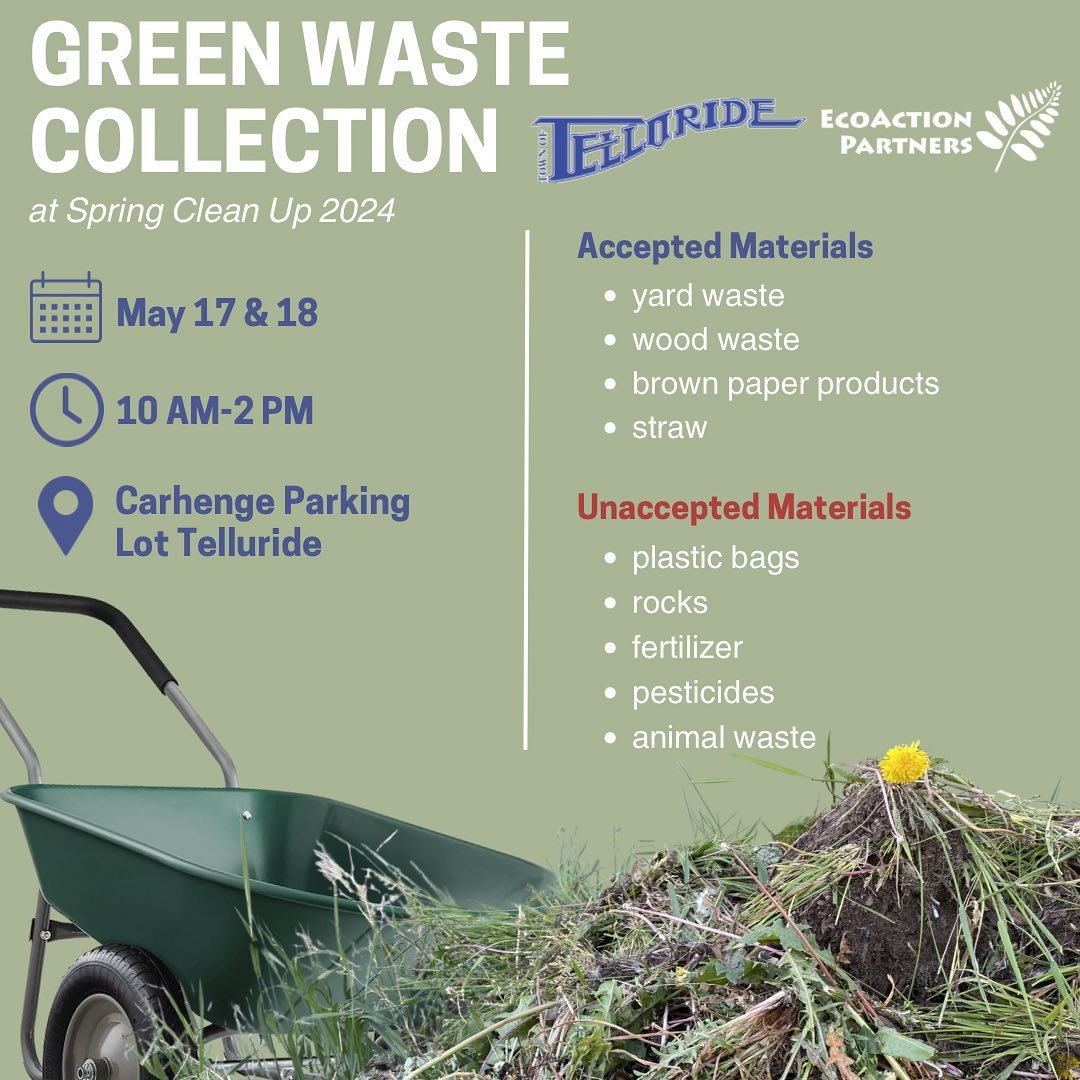 Spring clean up additions and changes! This year green waste will be collected in Telluride on May 17th &amp; 18th from 10 AM-2 PM. Household hazardous waste will be collected on Friday May 17th from 2 PM-6 PM instead of Saturday like in past years. 