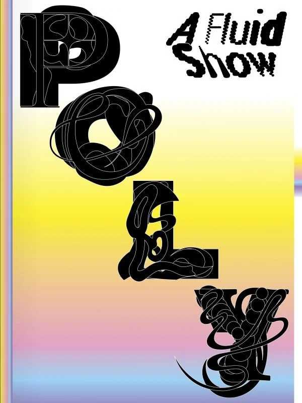 POLY. A Fluid Show