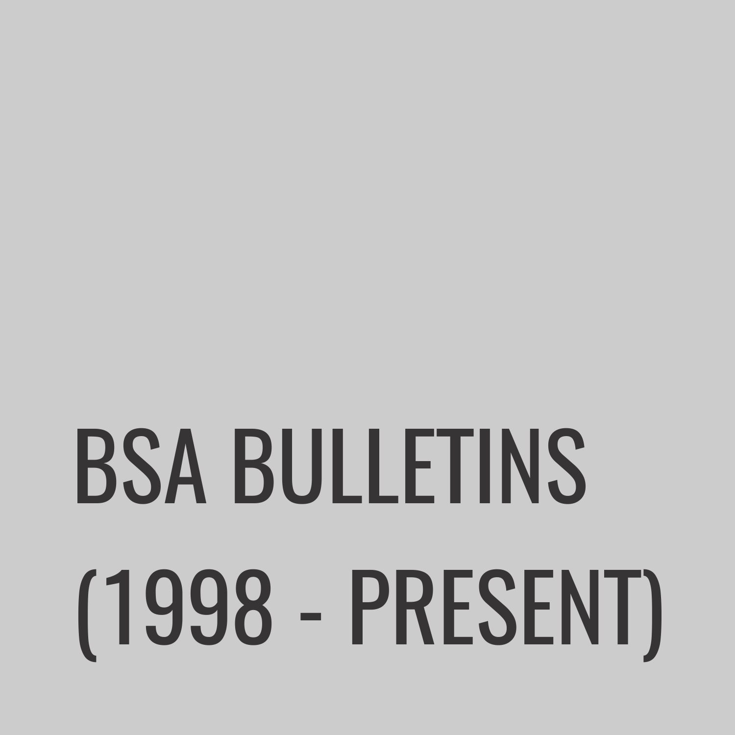 BSA Bulletins (1998-Present)