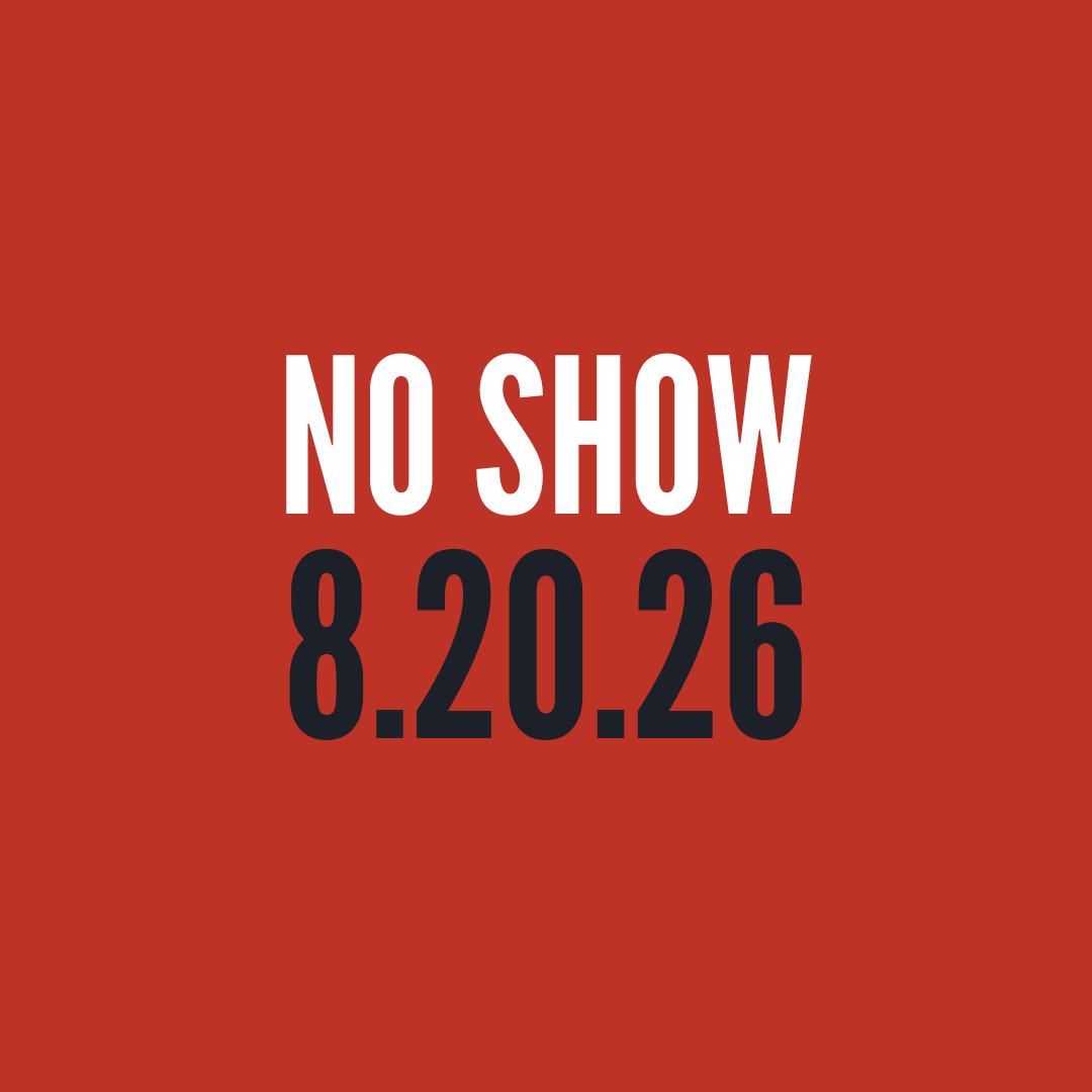 No Show 8.20.26!