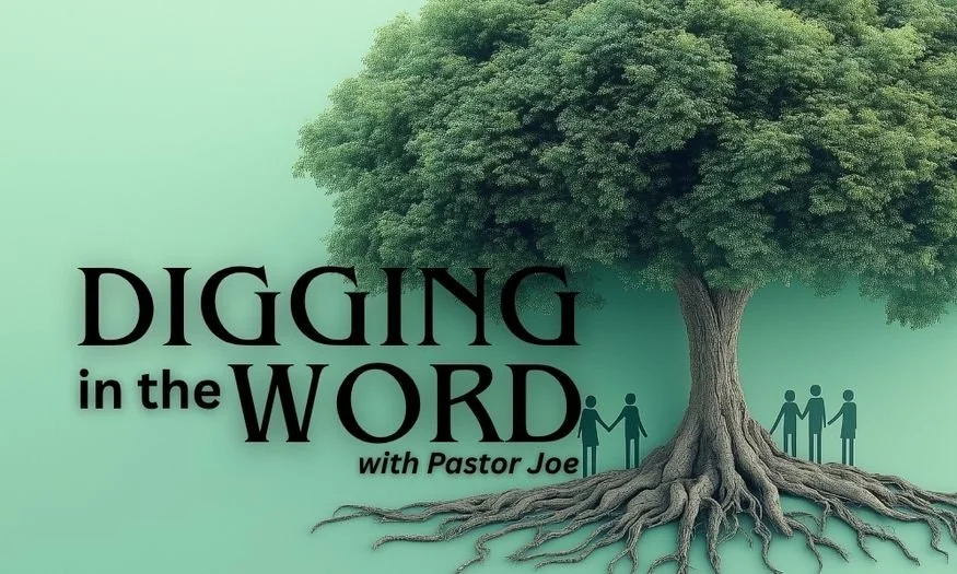 Digging in the Word with Paster Joe