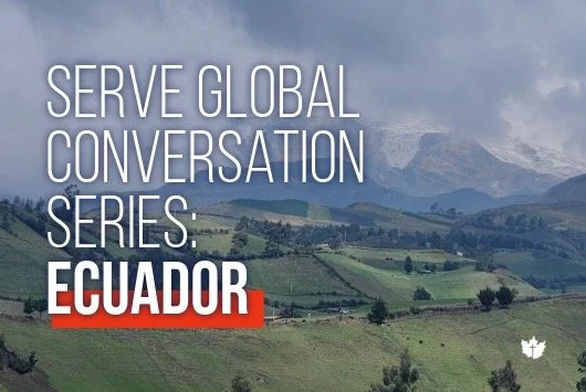 Serve Global Conversation Series: Ecuador